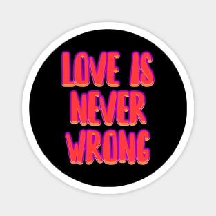 Love is never wrong Magnet